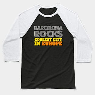 BARCELONA ROCKS Coolest city in Europe Baseball T-Shirt